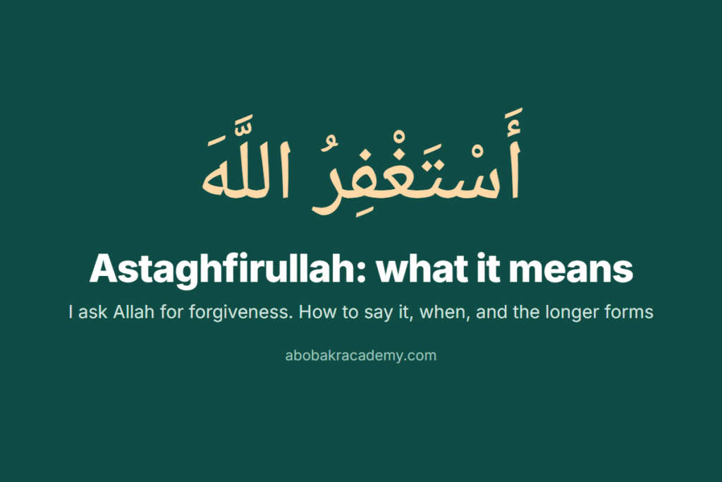 Astaghfirullah in Arabic with its meaning, I ask Allah for forgiveness