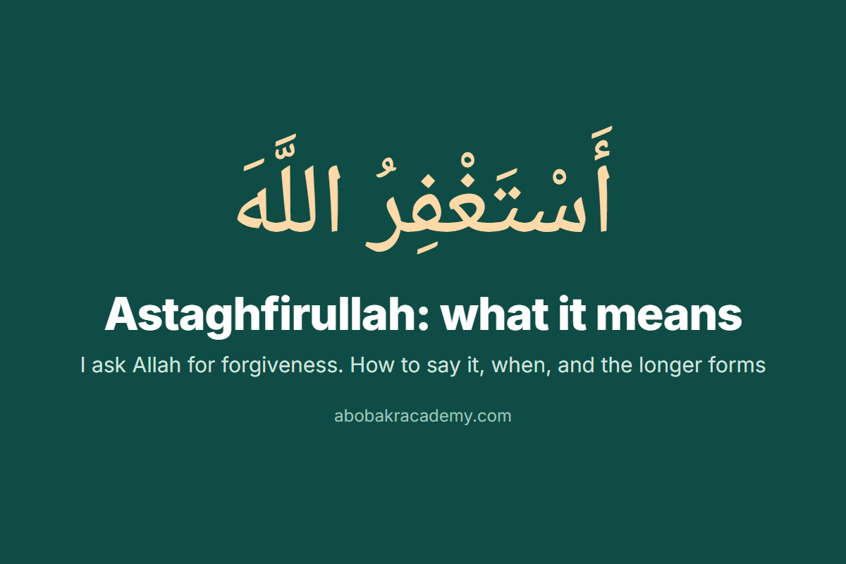 Astaghfirullah in Arabic with its meaning, I ask Allah for forgiveness